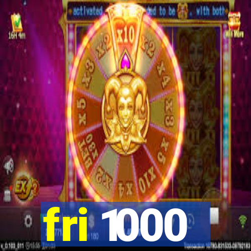 fri 1000
